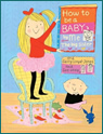 How To Be A Baby